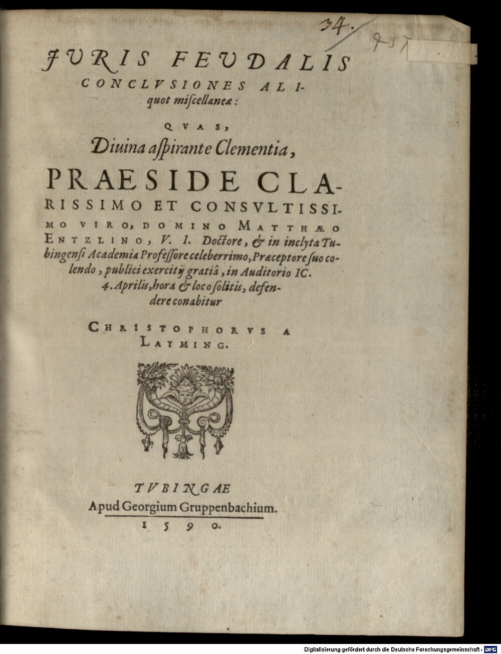 Entzlin, Matthaeus: Iuris feudalis conclusiones aliquot miscellaneae Tubingae 1590 (4 Diss. 1344#Beibd.34)