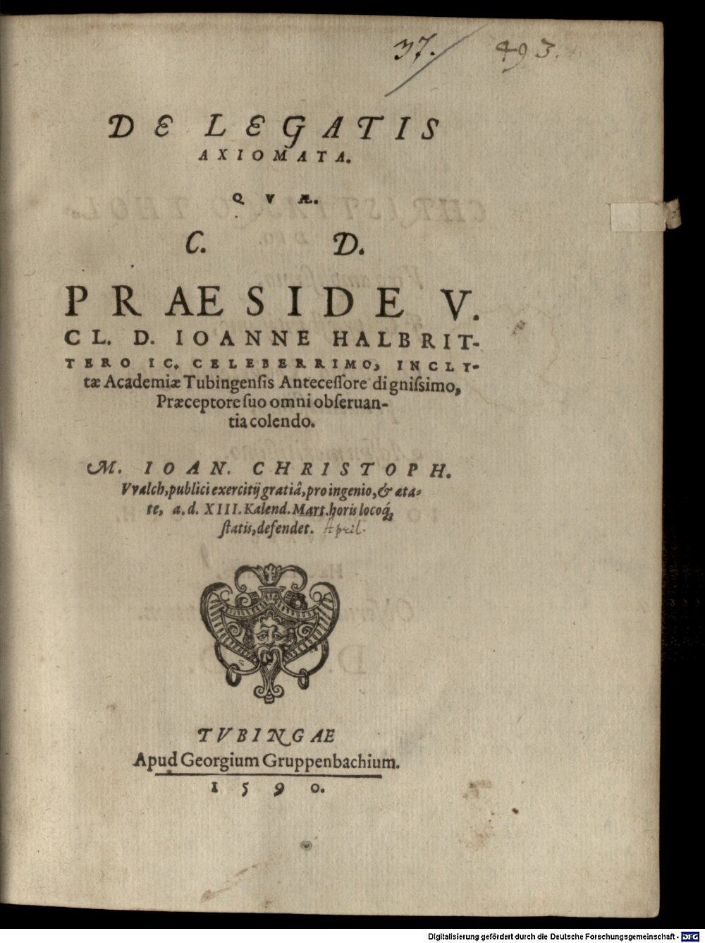 Halbritter, Johann: De legatis axiomata Tubingae 1590 (4 Diss. 1344#Beibd.37)