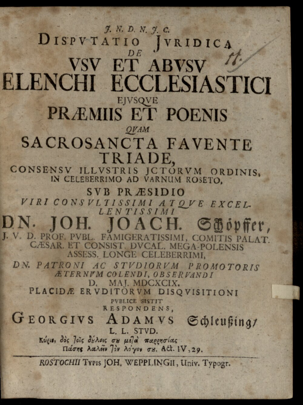 Schoepffer, Johann Joachim: Disp. iur. de usu et abusu elenchi eccles. eiusque praemiis et poenis Rostochii 1699 (4 Diss. 271#Beibd.11)