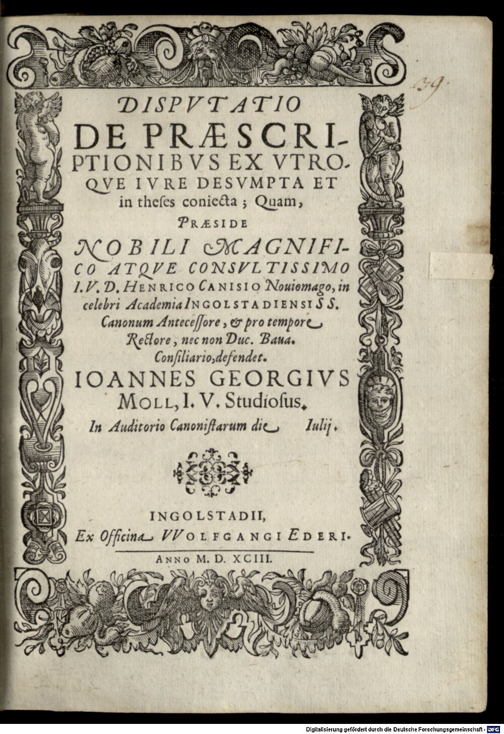 Canisius, Heinrich: Dispvtatio De Praescriptionibvs Ex Vtroqve Ivre Desvmpta Et in theses coniecta Ingolstadii 1593 (4 Diss. 2026#Beibd.39)