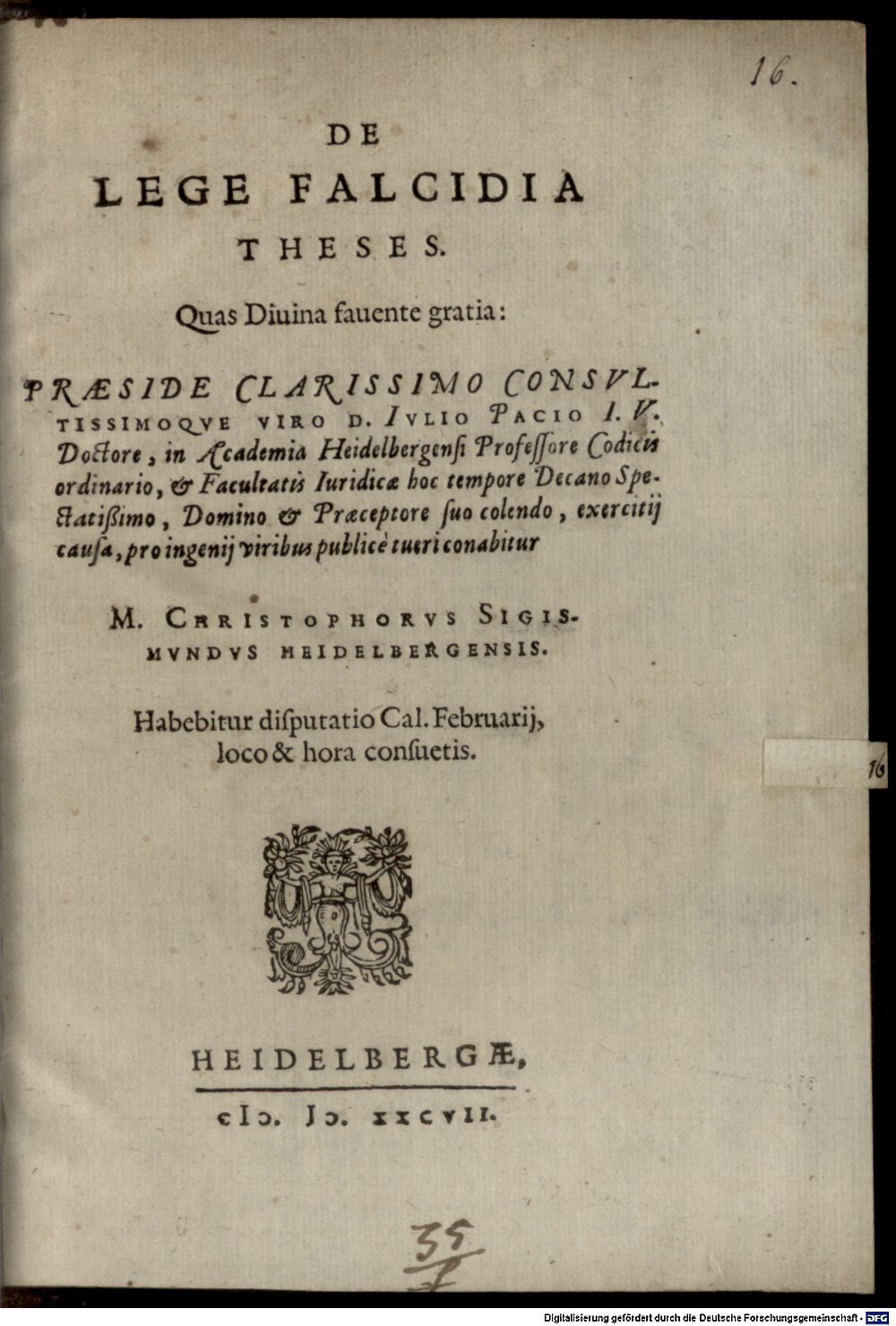 Pace, Giulio: De lege falcidia theses Heidelberga 1587 (4 Diss. 4526#Beibd.16)