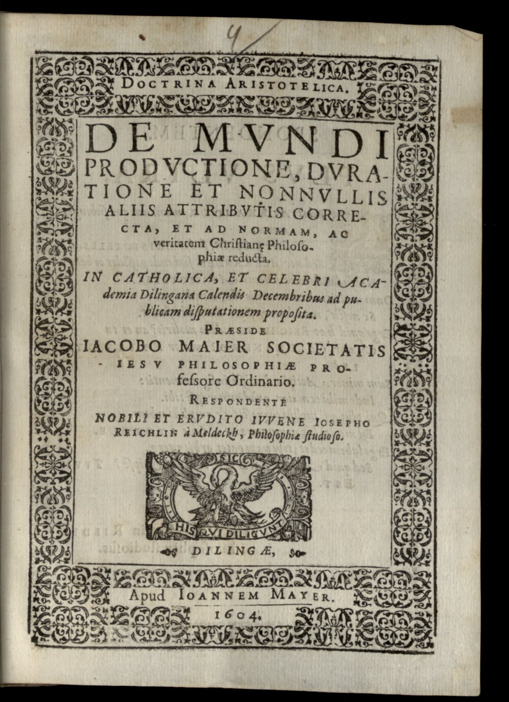 Maier, Jacob: Doctrina Aristotelica de mundi productione, duratione ... correcta Dilingae 1604 (4 Diss. 1206#Beibd.4)
