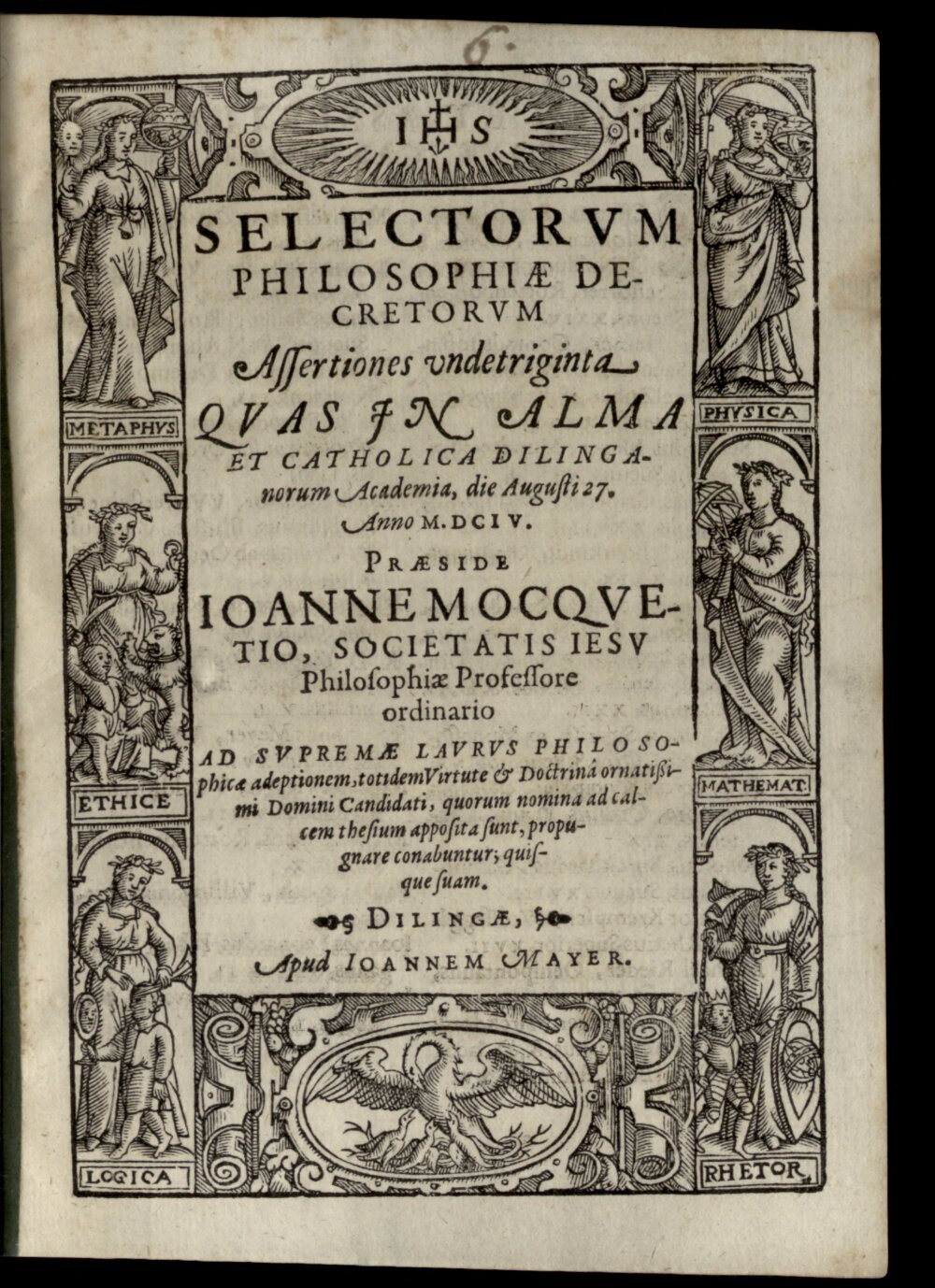 Mocquetius, Johannes: Selectorvm Philosophiae Decretorvm Assertiones vndetriginta Dilingae 1604 (4 Diss. 1206#Beibd.6)