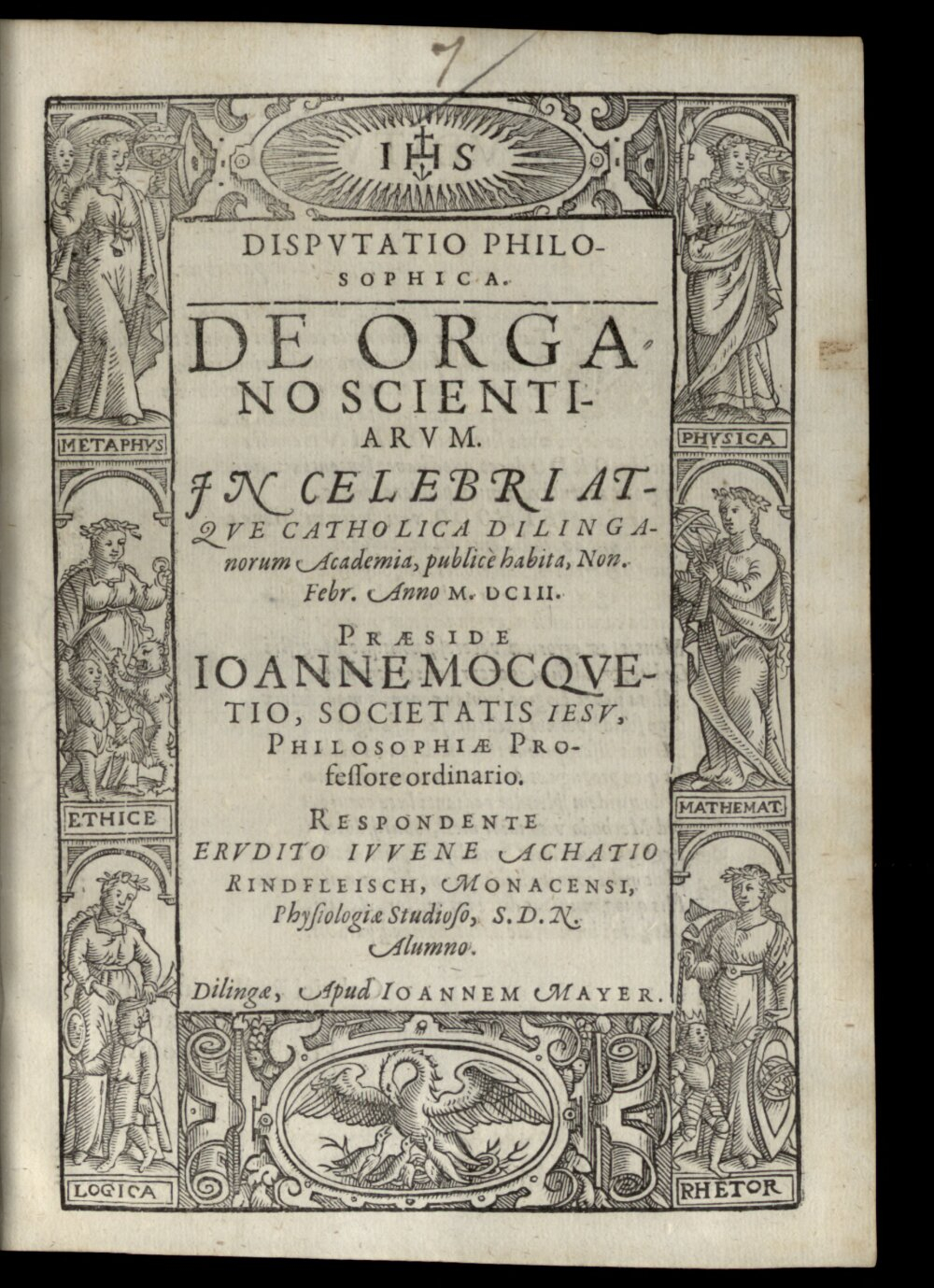 Mocquetius, Johannes: Disputatio philosophica, de organo scientiarum Dilingae 1603 (4 Diss. 1206#Beibd.7)