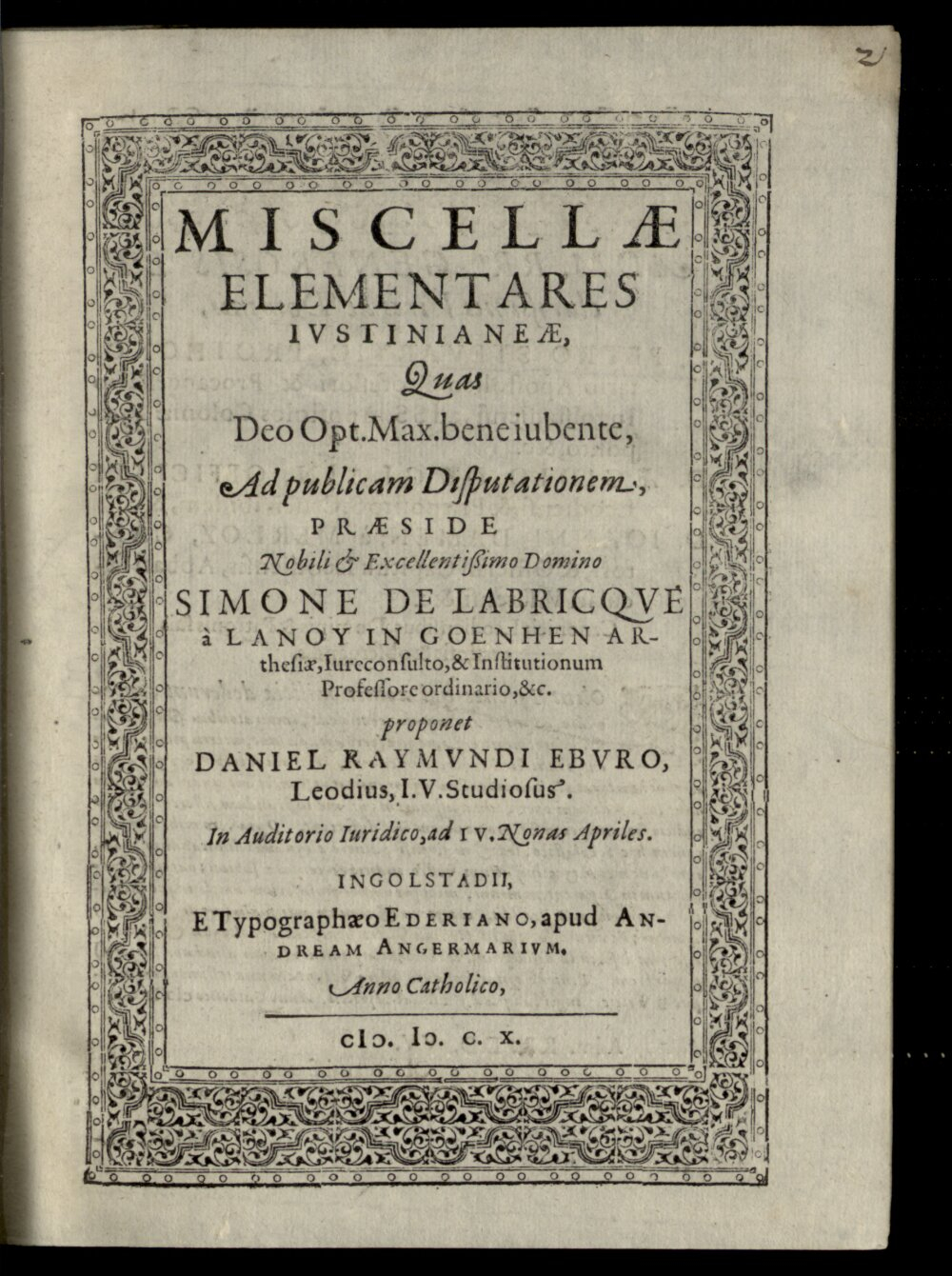 Labricque à Lanoy, Simone de: Miscellae Elementares Ivstinianeae Ingolstadii 1610 (4 Diss. 2201#Beibd.2)