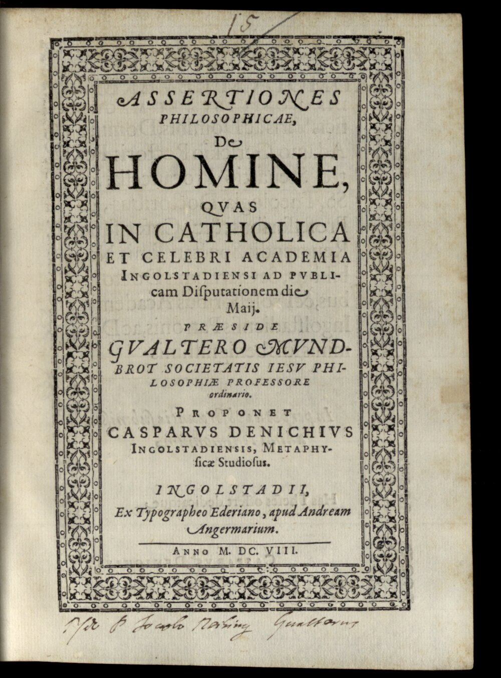 Mundbrot, Walter: Assertiones philosophicae, de homine Ingolstadii 1608 (4 Diss. 1206#Beibd.15)