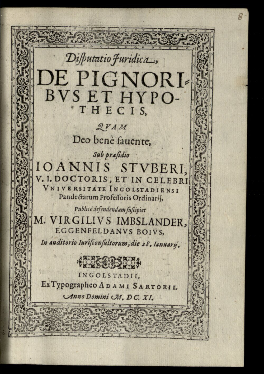 Stuber, Johann: Disputatio Juridica, De Pignoribvs Et Hypothecis Ingolstadii 1611 (4 Diss. 2201#Beibd.8)
