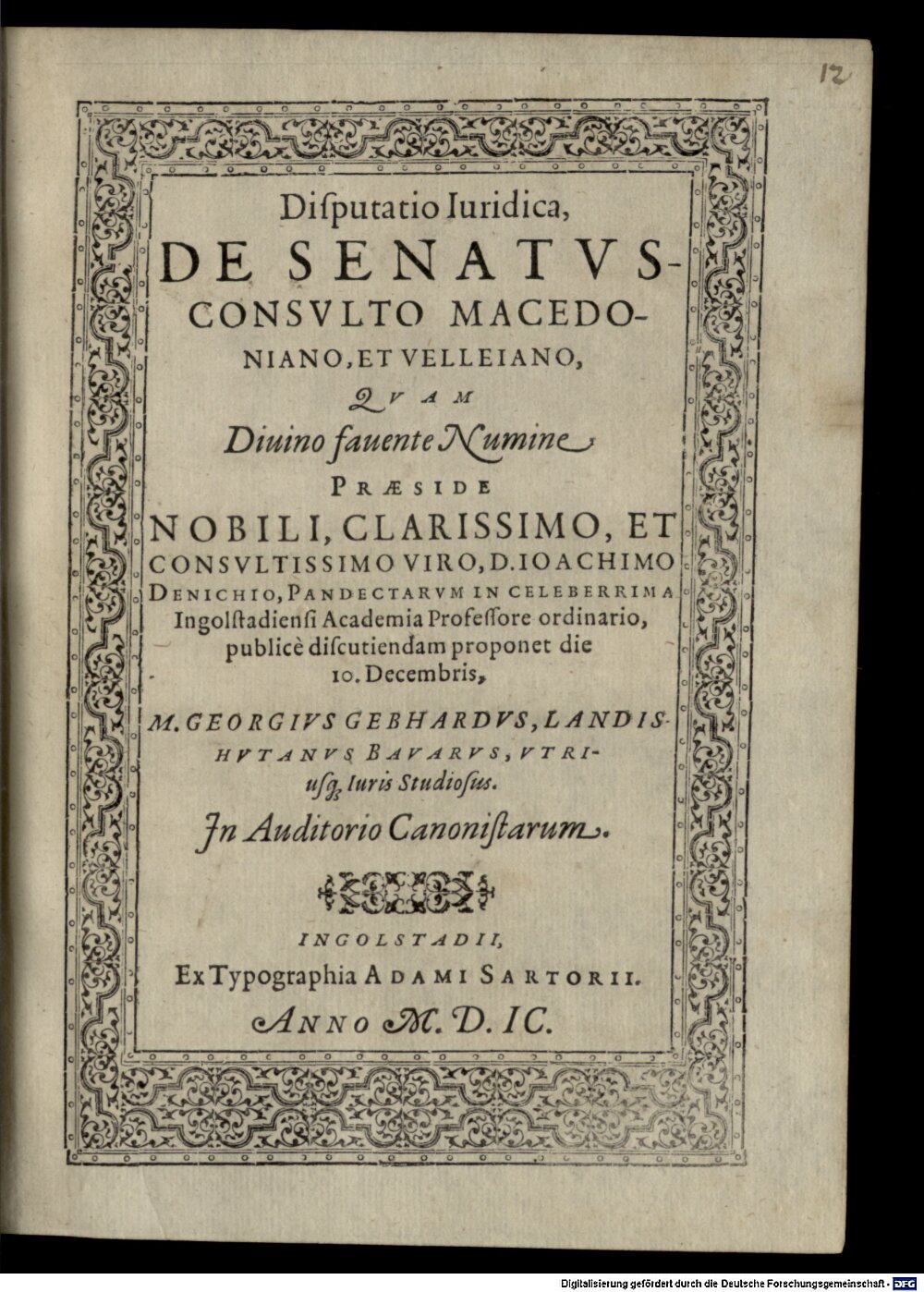 Denich, Joachim: Disputatio Iuridica, De Senatvsconsvlto Macedoniano, Et Velleiano Ingolstadii 1599 (4 Diss. 2201#Beibd.12)