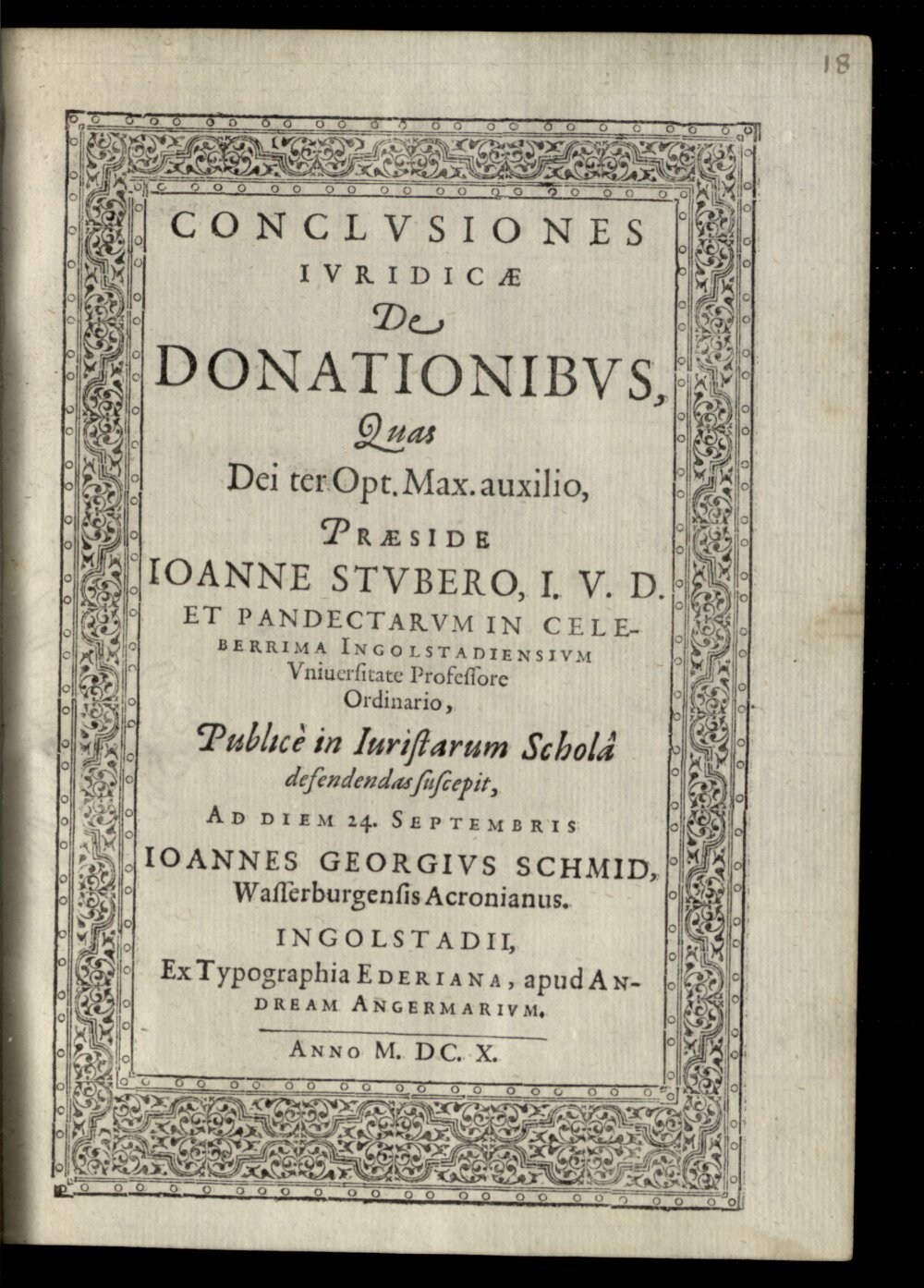 Stuber, Johann: Conclvsiones Ivridicae De Donationibvs Ingolstadii 1610 (4 Diss. 2201#Beibd.18)