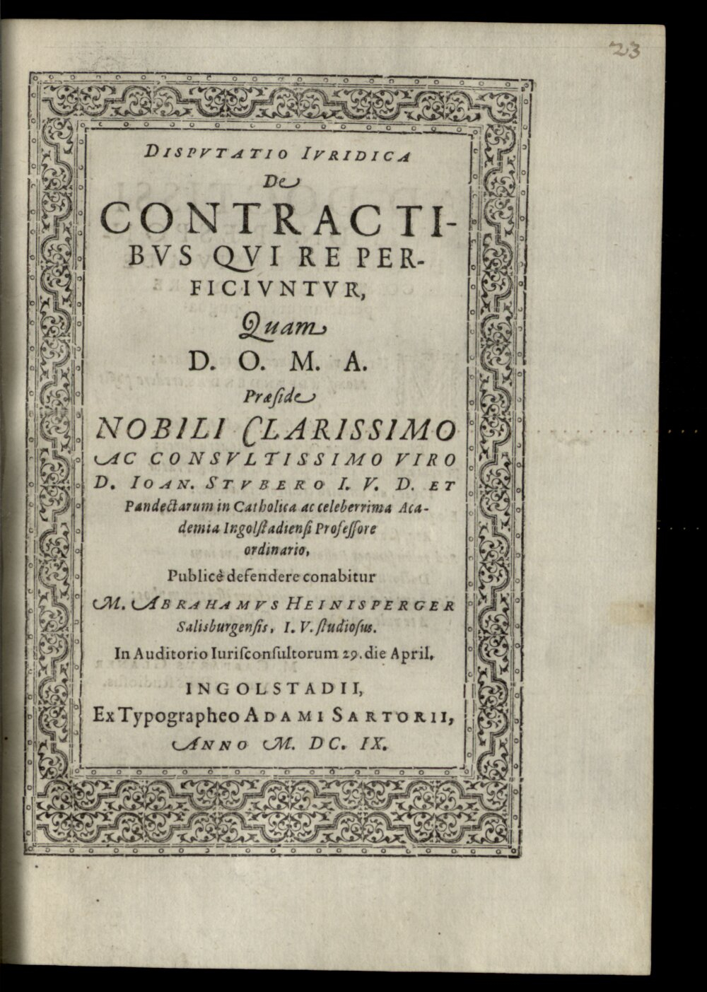 Stuber, Johann: Dispvtatio Ivridica De Contractibvs Qvi Re Perficivntvr Ingolstadii 1609 (4 Diss. 2201#Beibd.23)