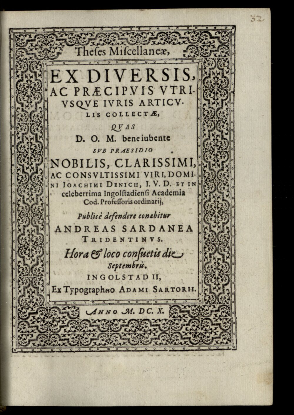 Denich, Joachim: Theses Miscellaneae, Ex Diversis, Ac Praecipvis Vtrivsqve Ivris Articvlis Collectae Ingolstadii 1610 (4 Diss. 2201#Beibd.32)