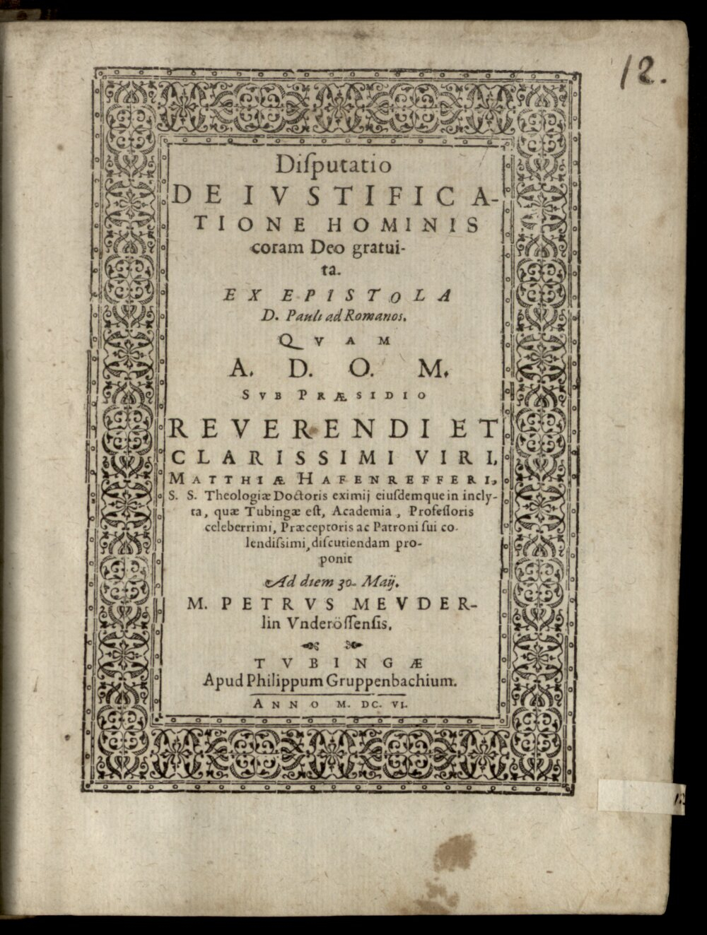 Hafenreffer, Matthias: Disp. de iustificatione hominis coram Deo gratuita Tubinga 1606 (4 Diss. 2771#Beibd.12)
