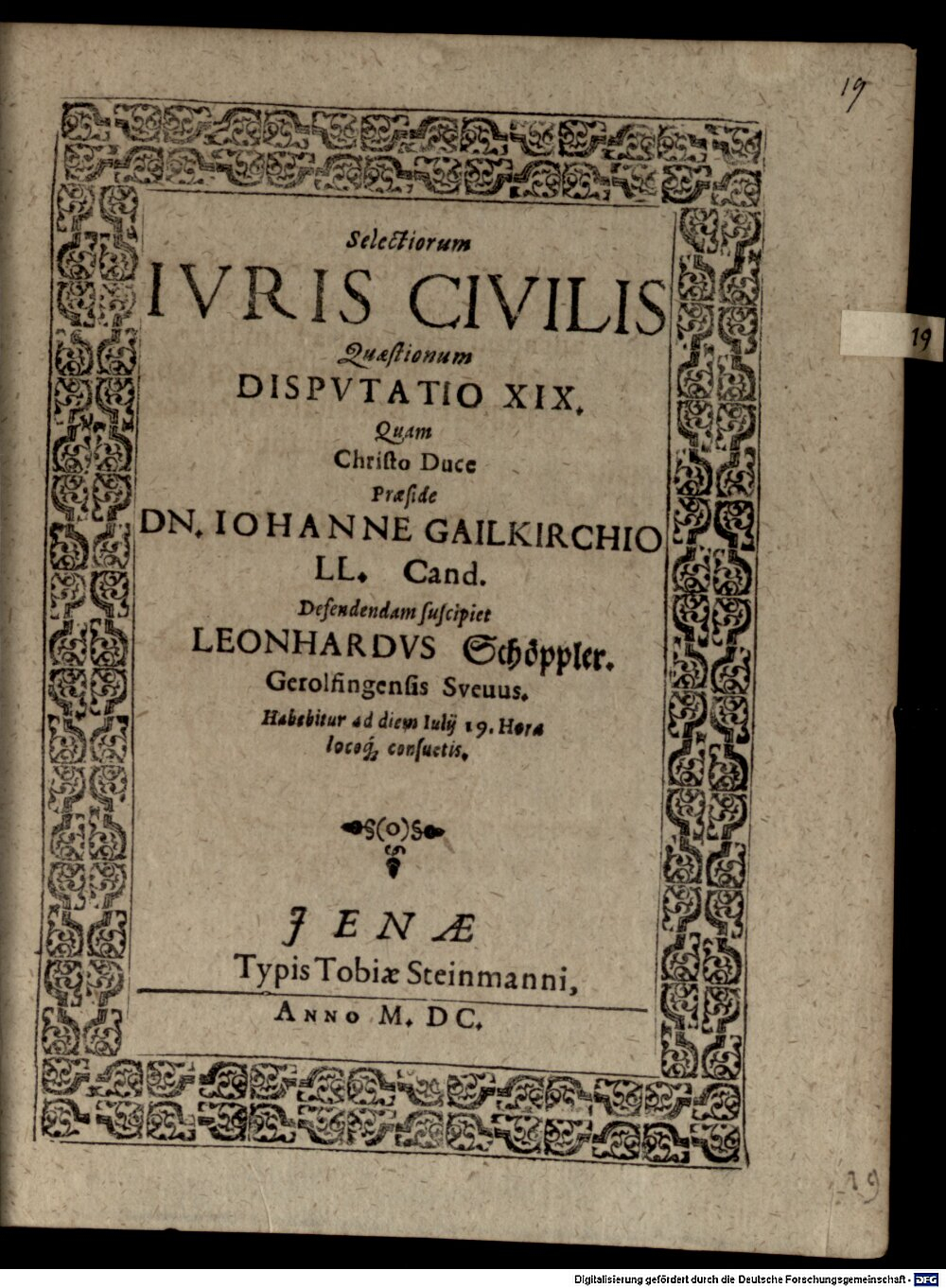 Gailkirchen, Johannes von: Selectiorum iuris civilis quaestionum disputatio .. Jena 1600 (4 Diss. 2200#Beibd.19)