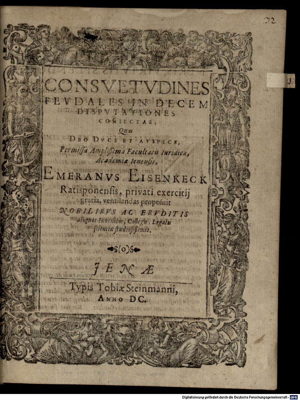 Eisenkeck, Emmeran: Consuetudines feudales in decem disputationes coniectae Jena 1600 (4 Diss. 2200#Beibd.32/33)