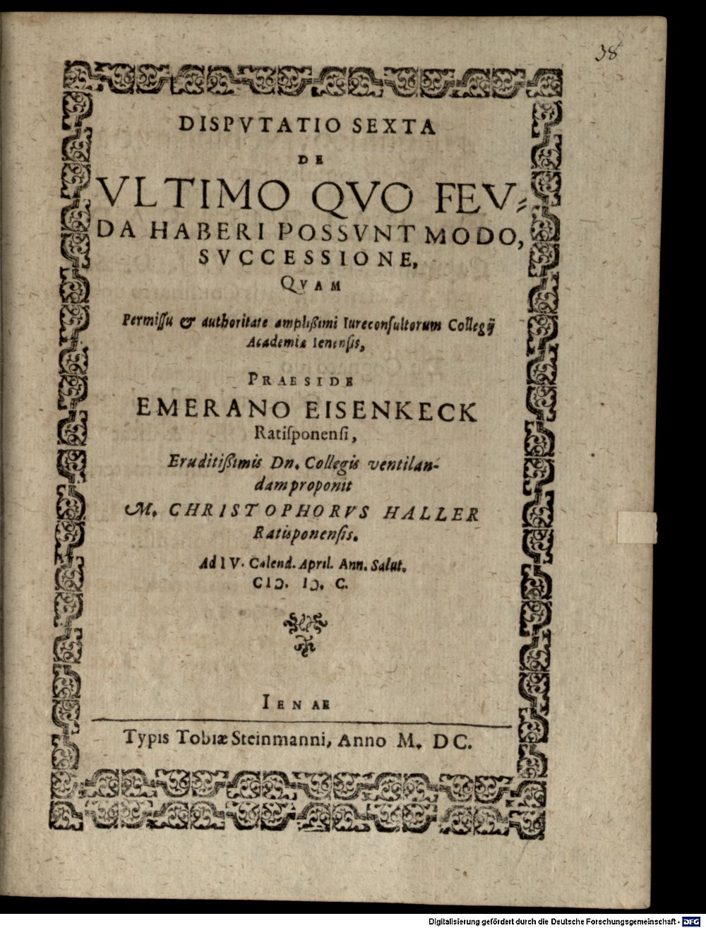 Eisenkeck, Emmeran: Consuetudines feudales in decem disputationes coniectae Jena 1600 (4 Diss. 2200#Beibd.38)