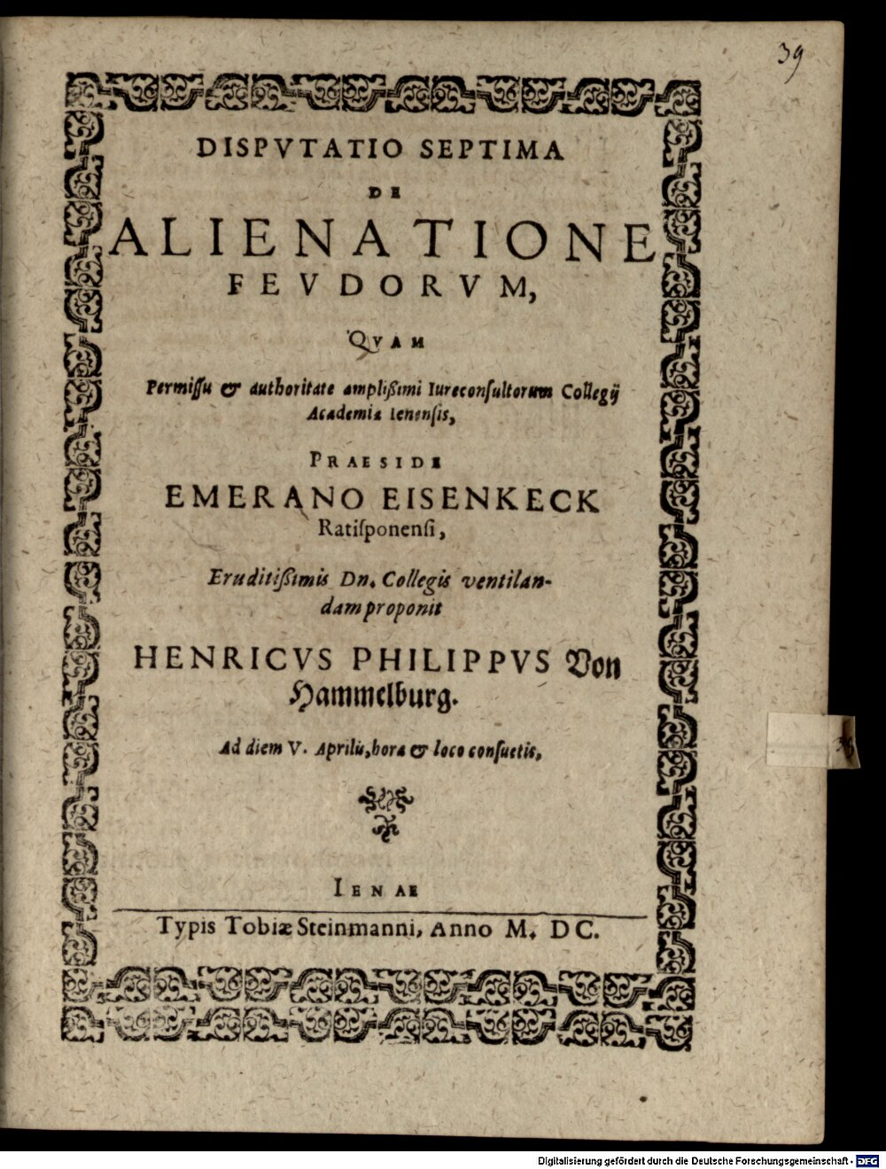 Eisenkeck, Emmeran: Consuetudines feudales in decem disputationes coniectae Jena 1600 (4 Diss. 2200#Beibd.39)