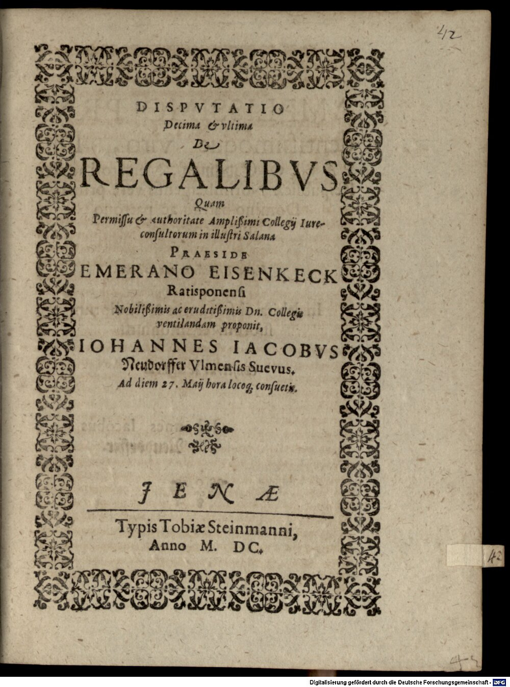Eisenkeck, Emmeran: Consuetudines feudales in decem disputationes coniectae Jena 1600 (4 Diss. 2200#Beibd.42)