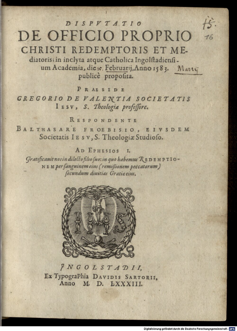 Valentia, Gregorius de: Dispvtatio De Officio Proprio Christi Redemptoris Et Mediatoris Ingolstadii 1583 (4 Diss. 1144#Beibd.16)