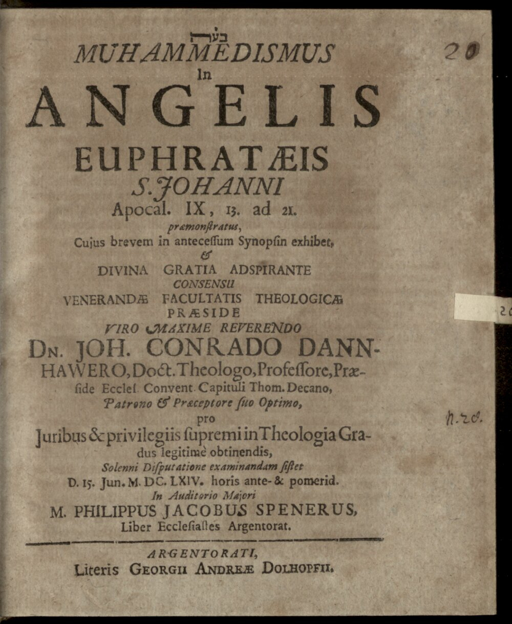 Dannhauer, Johann Conrad: Muhammedismus In Angelis Euphrataeis S. Johanni Apocal. IX,13. ad 21. praemonstratus Argentorati 1664 (4 Diss. 2238#Beibd.20)