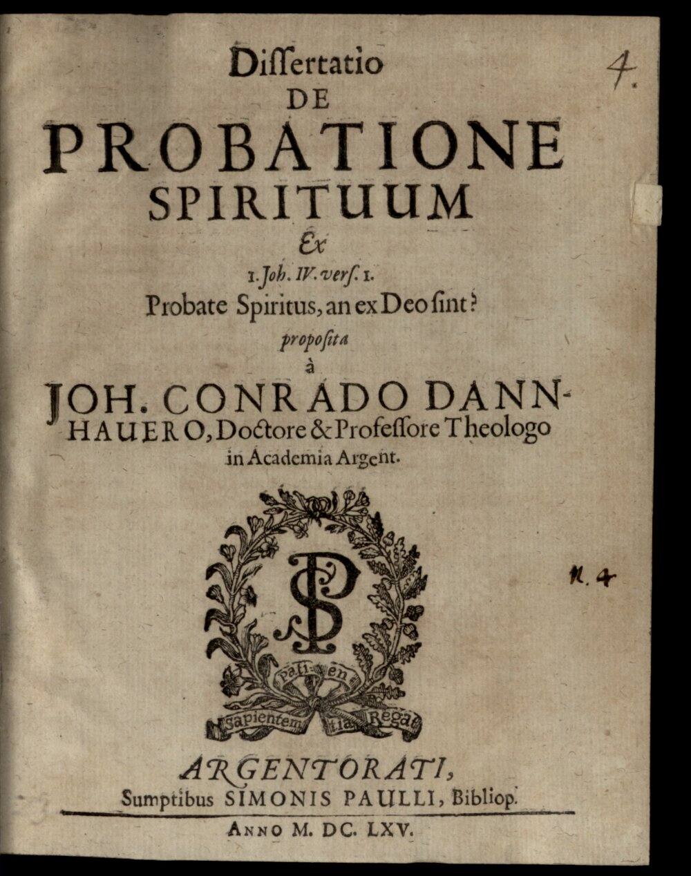 Dannhauer, Johann Conrad: Diss. de probatione spirituum Argentoratum 1665 (4 Diss. 2228#Beibd.4)