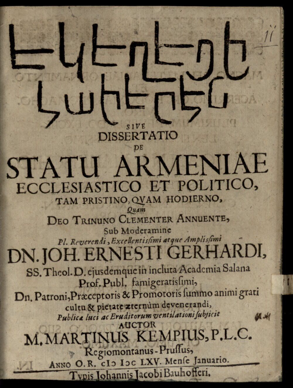 Gerhard, Johann Ernst: Eke?ec'i hayer?n sive Dissertatio de statu Armeniae ecclesiastico et politico, tam pristino, quam hodierno Jena 1665 (4 Diss. 2228#Beibd.11)