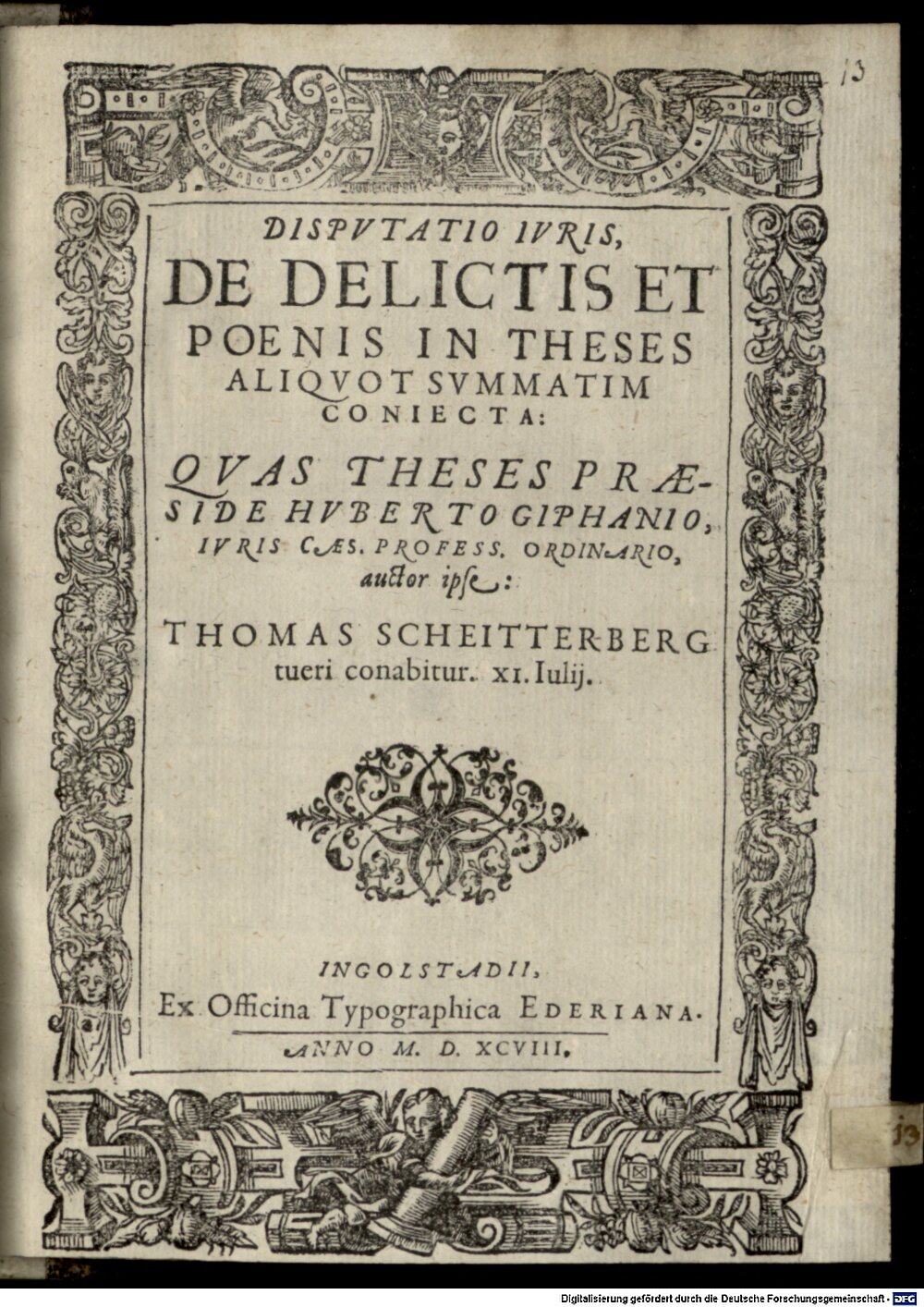 Giffen, Hubert van: Dispvtatio Ivris, De Delictis Et Poenis In Theses Aliqvot Svmmatim Coniecta Ingolstadii 1598 (4 Diss. 1476#Beibd.13)