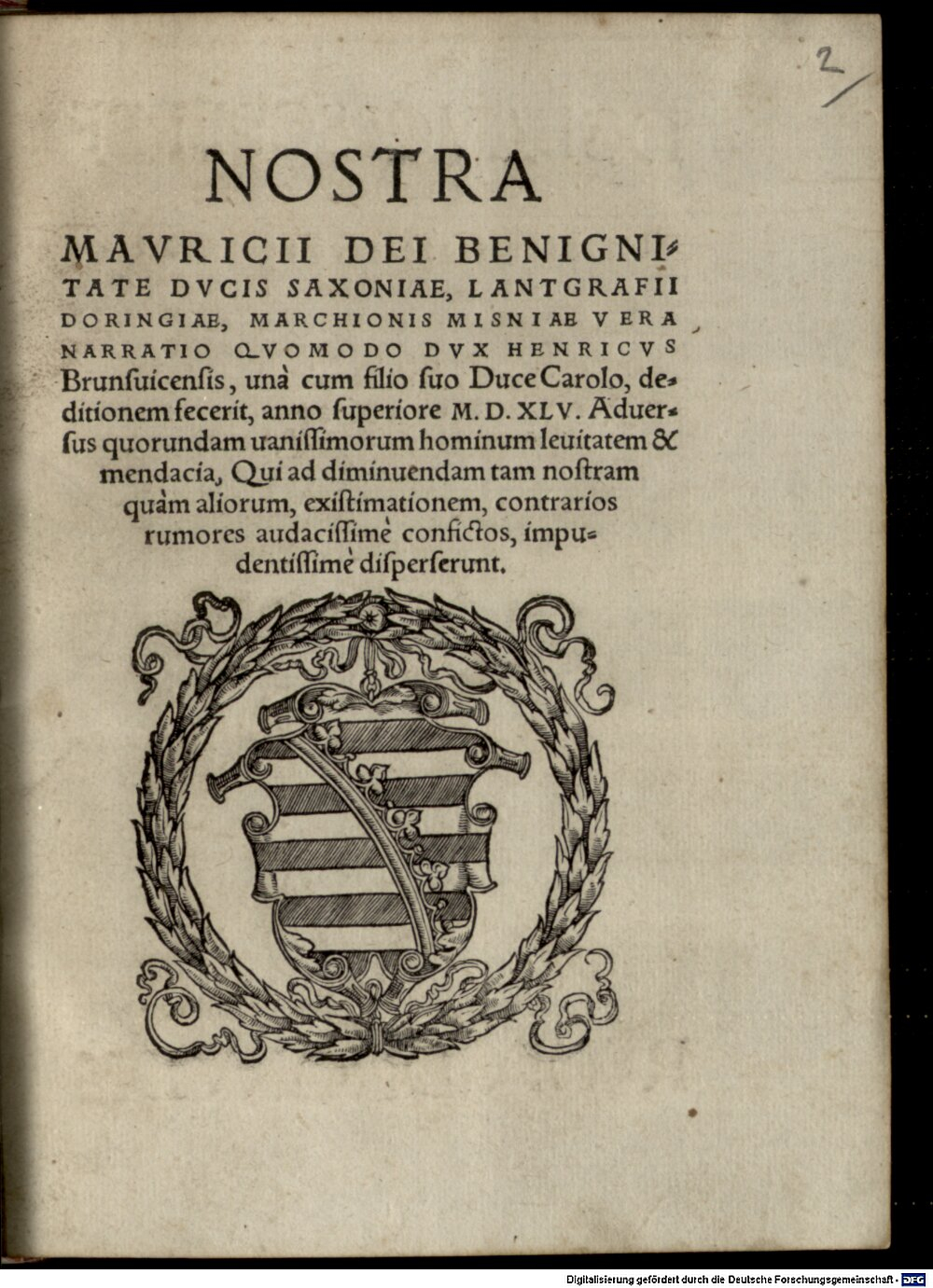 Moritz <Sachsen, Kurfürst>: Nostra Mauricii dei benignitate ducis Saxoniae ... vera narratio quomodo dux Henricus Brunsvicensis, unà cum filio suo duce Carolo, deditionem fecerit Lipsiae 1546 (J.publ.g. 1052 p#Beibd.2)