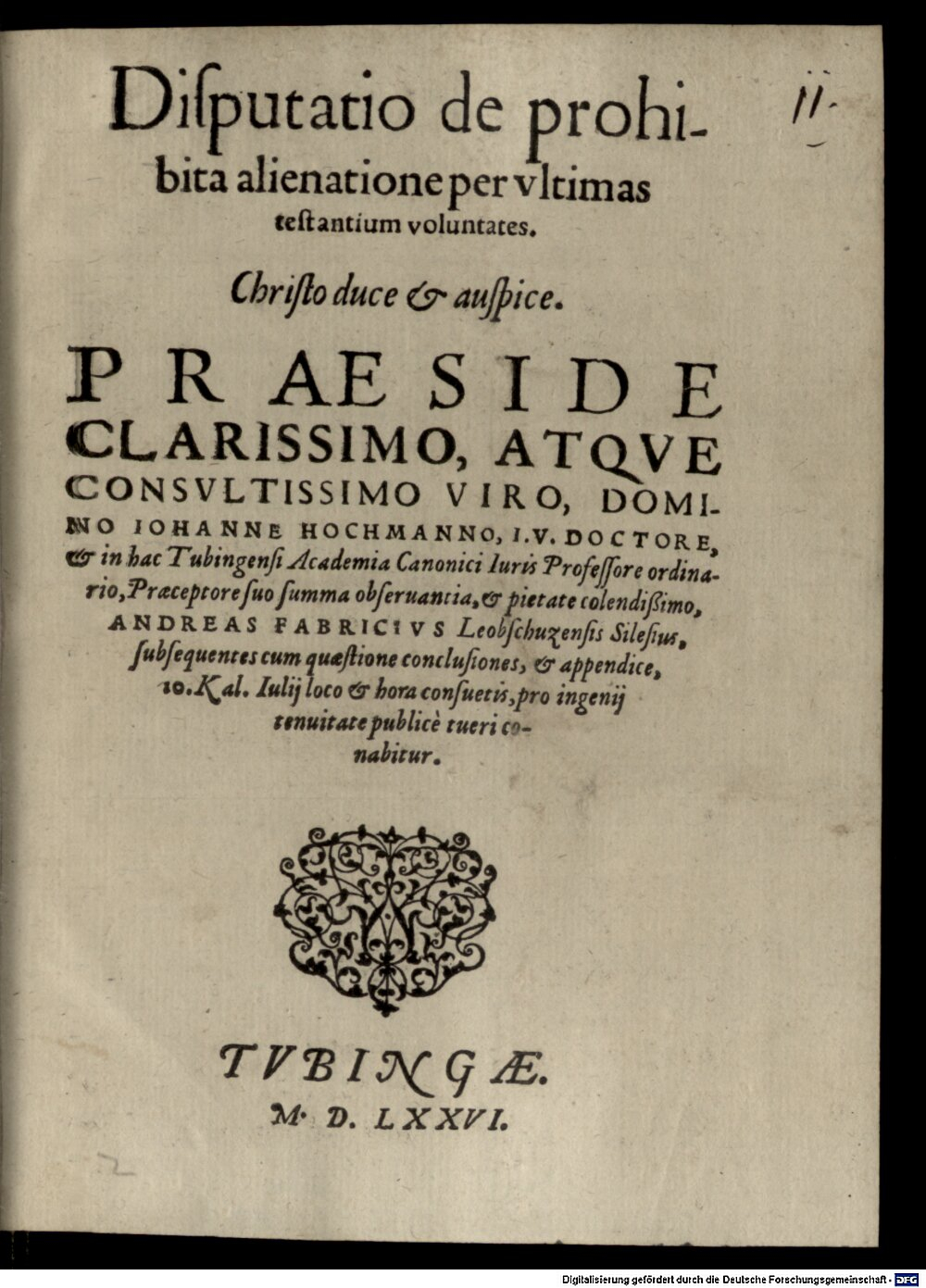 Hochmann, Johann: Disp. de prohibita alienatione per ultimas testantium voluntates Tubinga 1576 (4 Diss. 1467#Beibd.11)
