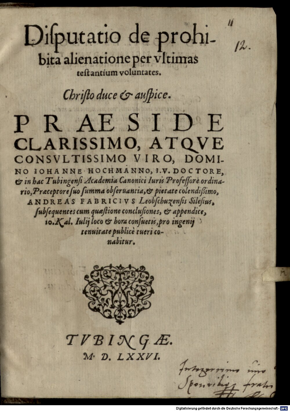 Hochmann, Johann: Disp. de prohibita alienatione per ultimas testantium voluntates Tubinga 1576 (4 Diss. 1532#Beibd.12)