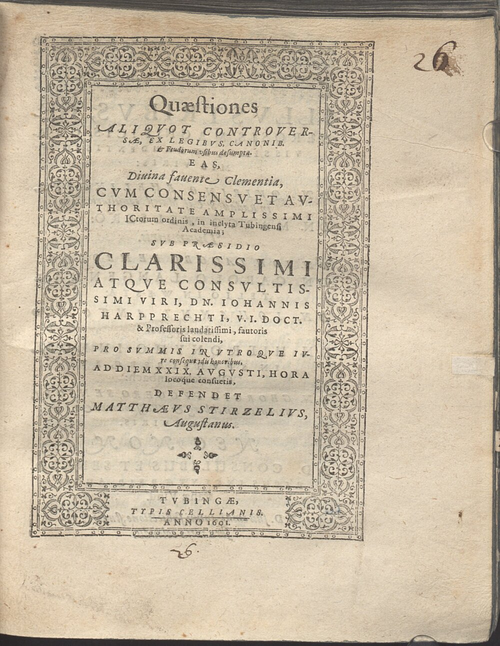Harpprecht, Johann: Quaestiones aliquot controversae, ex legibus, canonib. et feudorum usibus desumptae Tubinga 1601 (4 Diss. 1333#Beibd.26)