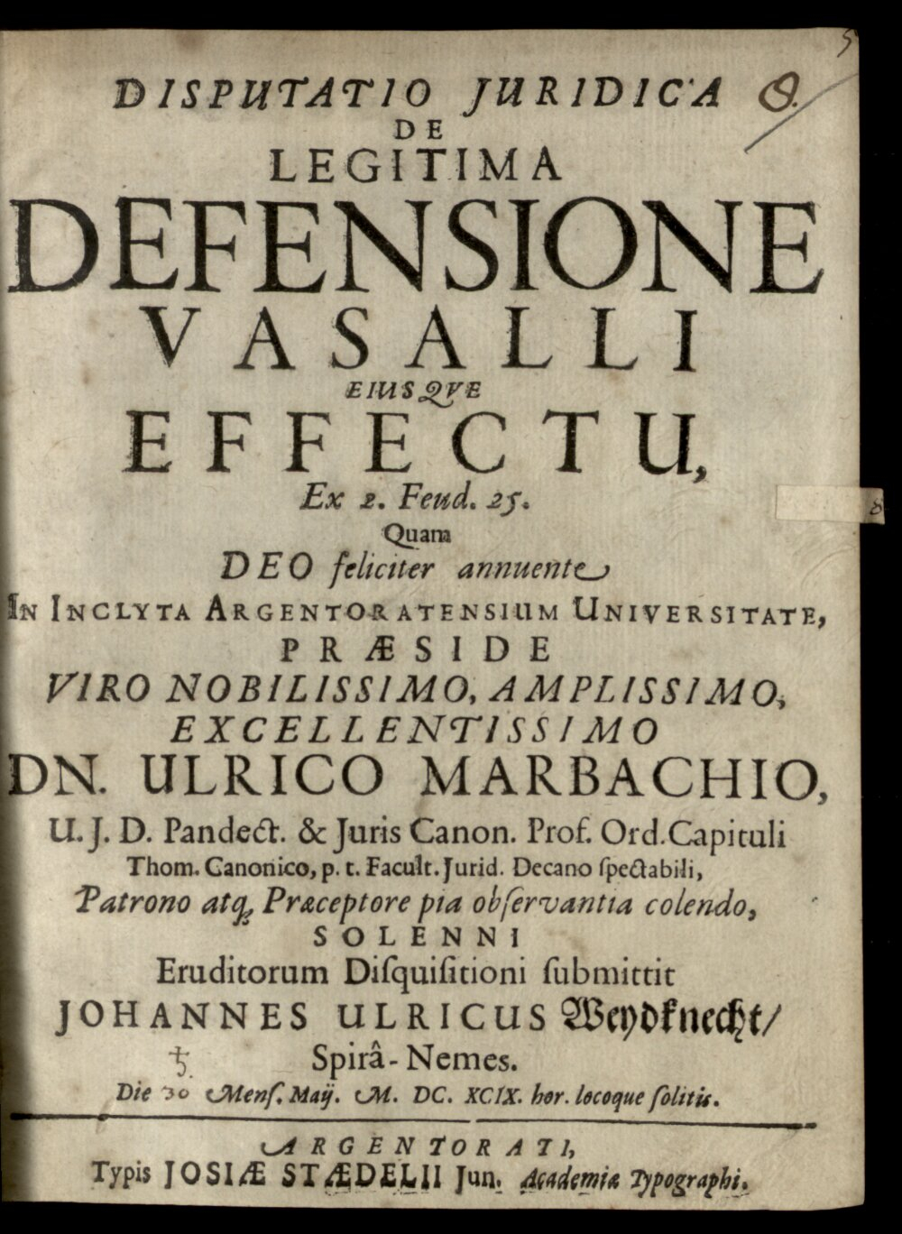 Marbach, Ulrich: Disp. iur. de legitima defensione vasalli, eiusque effectu Argentorati 1699 (4 Diss. 995#Beibd.8)