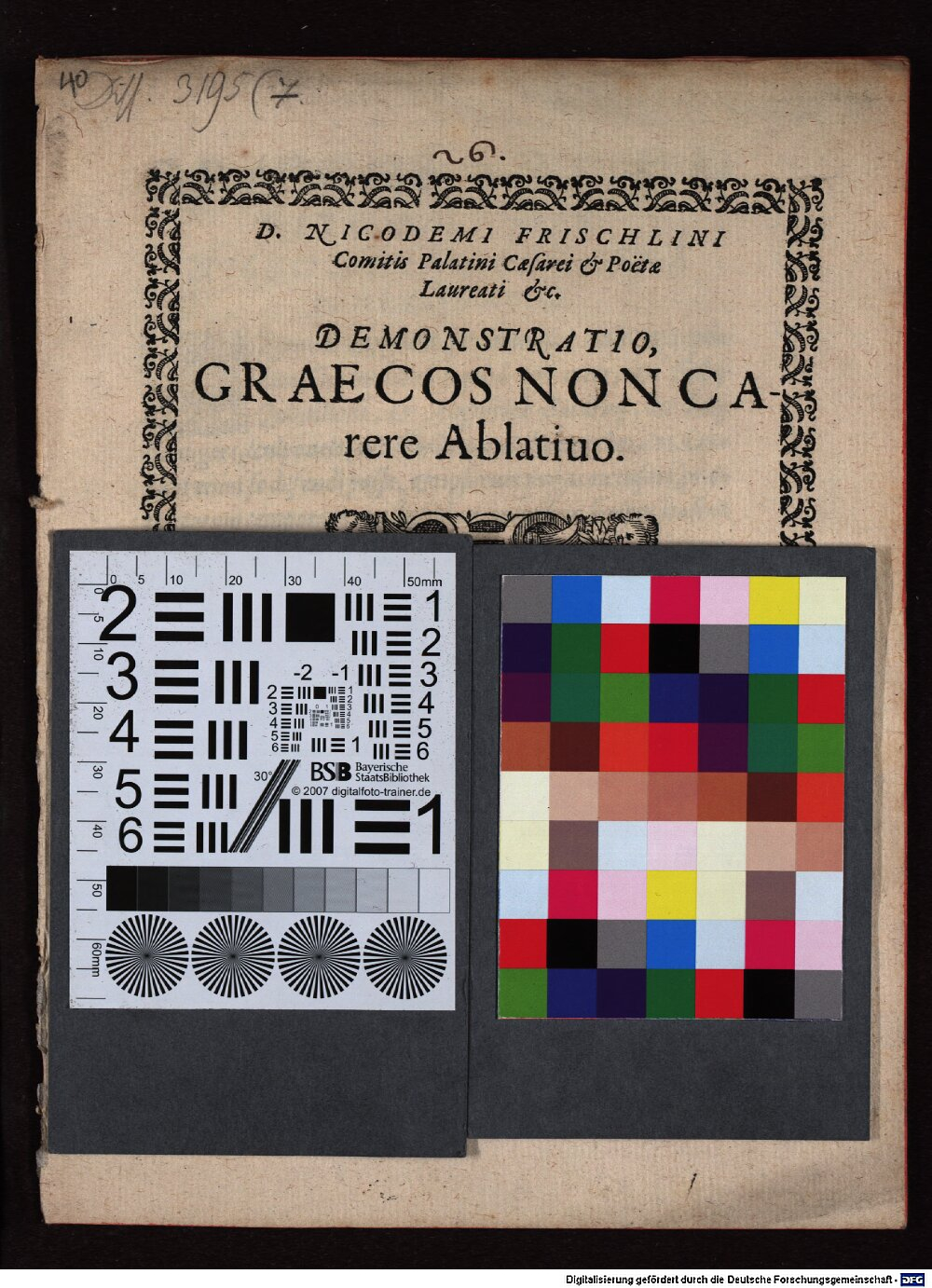 Frischlin, Nicodemus: D. Nicodemi Frischlini ... Demonstratio, Graecos non carere ablativo Argentorati 1586 (4 Diss. 3195,7)