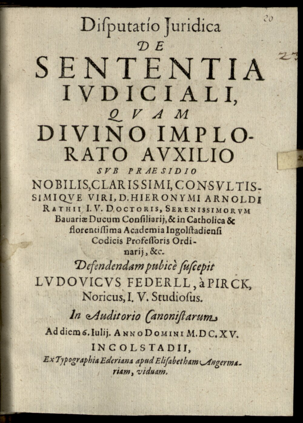 Rath, Hieronymus Arnold: Disputatio iuridica de sententia iudiciali Ingolstadii 1615 (4 Diss. 1468#Beibd.20)
