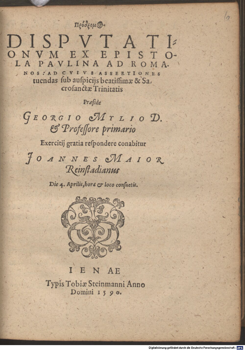 Mylius, Georg: Pródromos dispvtationvm ex epistola Pavlina ad Romanos Jenae 1590 (H.lit.p. 647 u#Beibd.6)