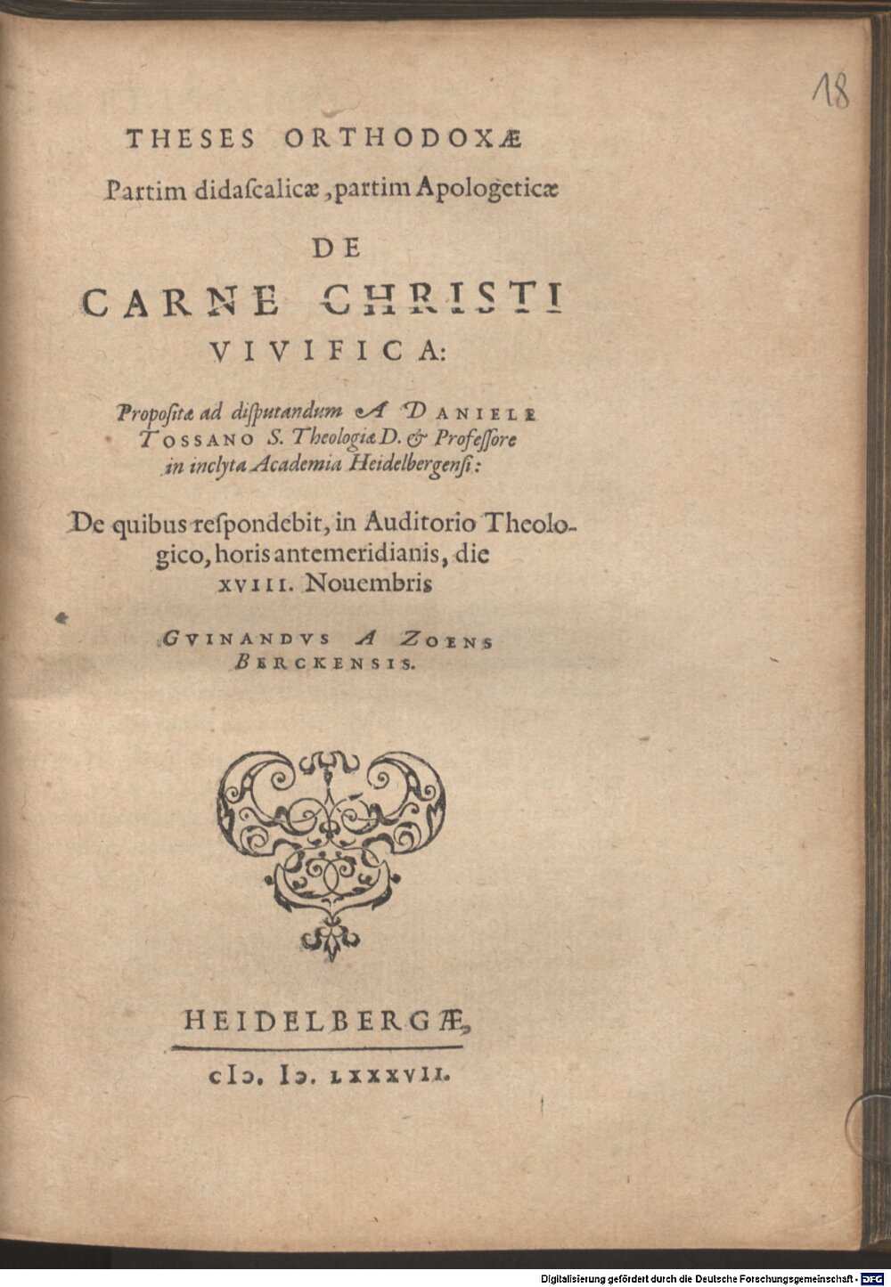 Tossanus, Daniel: Theses orthodoxae Partim didascalicae, partim Apologeticae De Carne Christi Vivifica Heidelberga 1587 (H.lit.p. 647 u#Beibd.18)