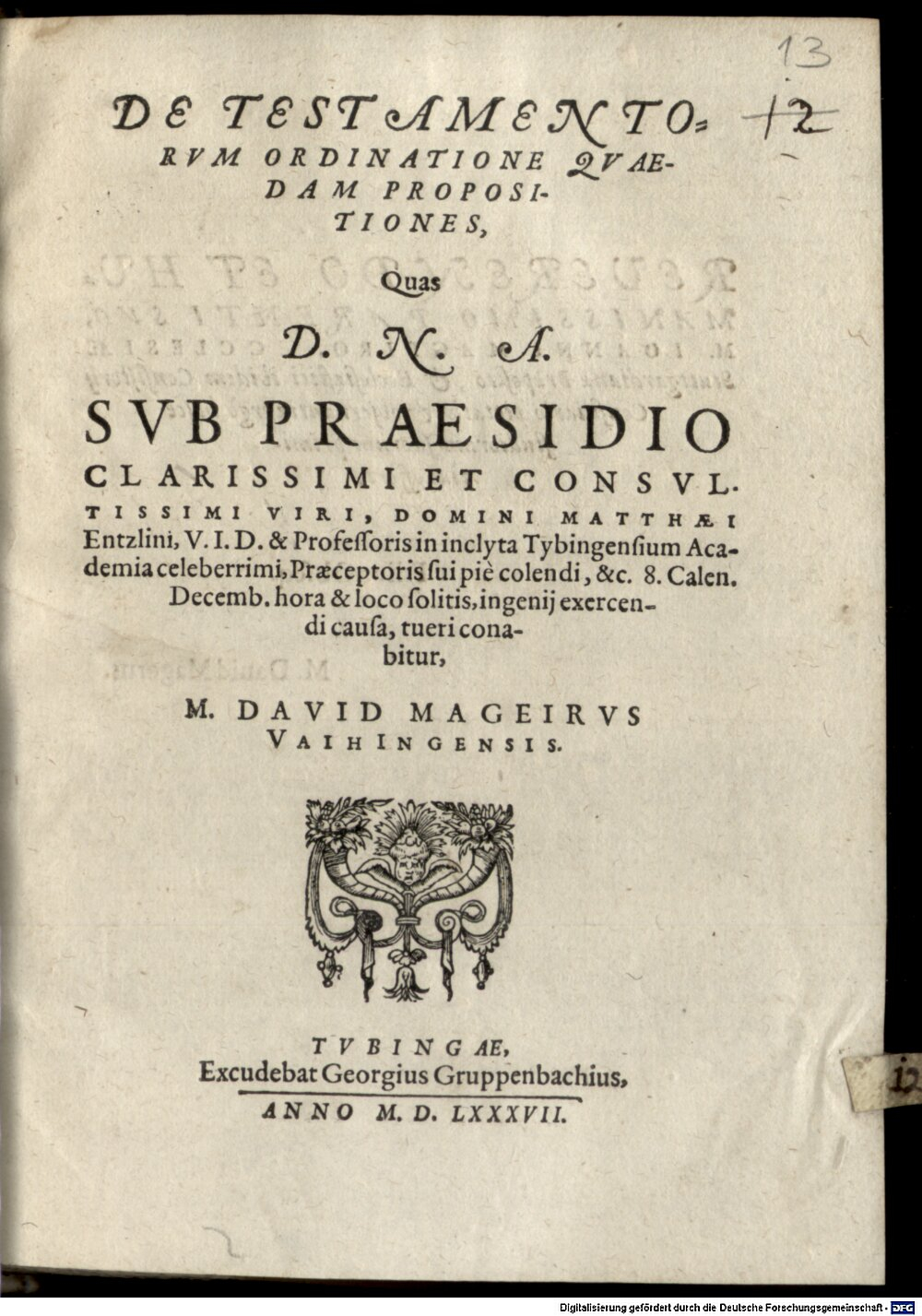 Entzlin, Matthaeus: De testamentorum ordinatione quaedam propositiones Tubinga 1587 (4 Diss. 1470#Beibd.12)