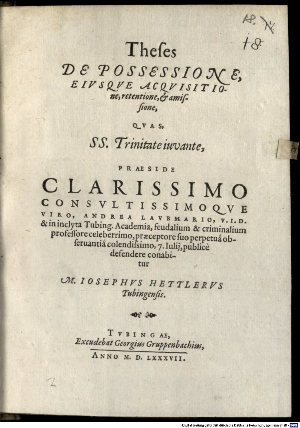 Laubmair, Andreas: Theses de possessione, eiusque acquisitione, retentione et amissione Tubinga 1587 (4 Diss. 1470#Beibd.17)