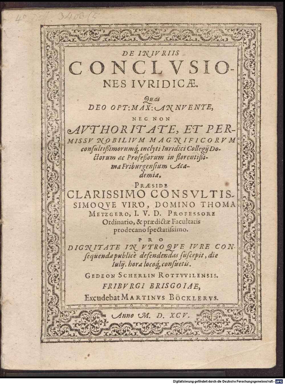 Metzger, Thomas: De iniuriis conclusiones iuridicae Friburgum Brisgoviae 1595 (4 Diss. 3403,5)