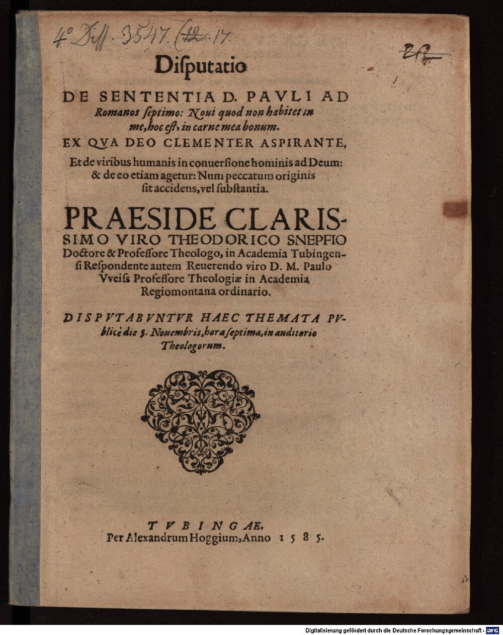 Schnepff, Dietrich: Disp. de sententia D. Pauli ad Romanos septimo: Novi quod non habitet ... Tubingae 1585 (4 Diss. 3547,17)