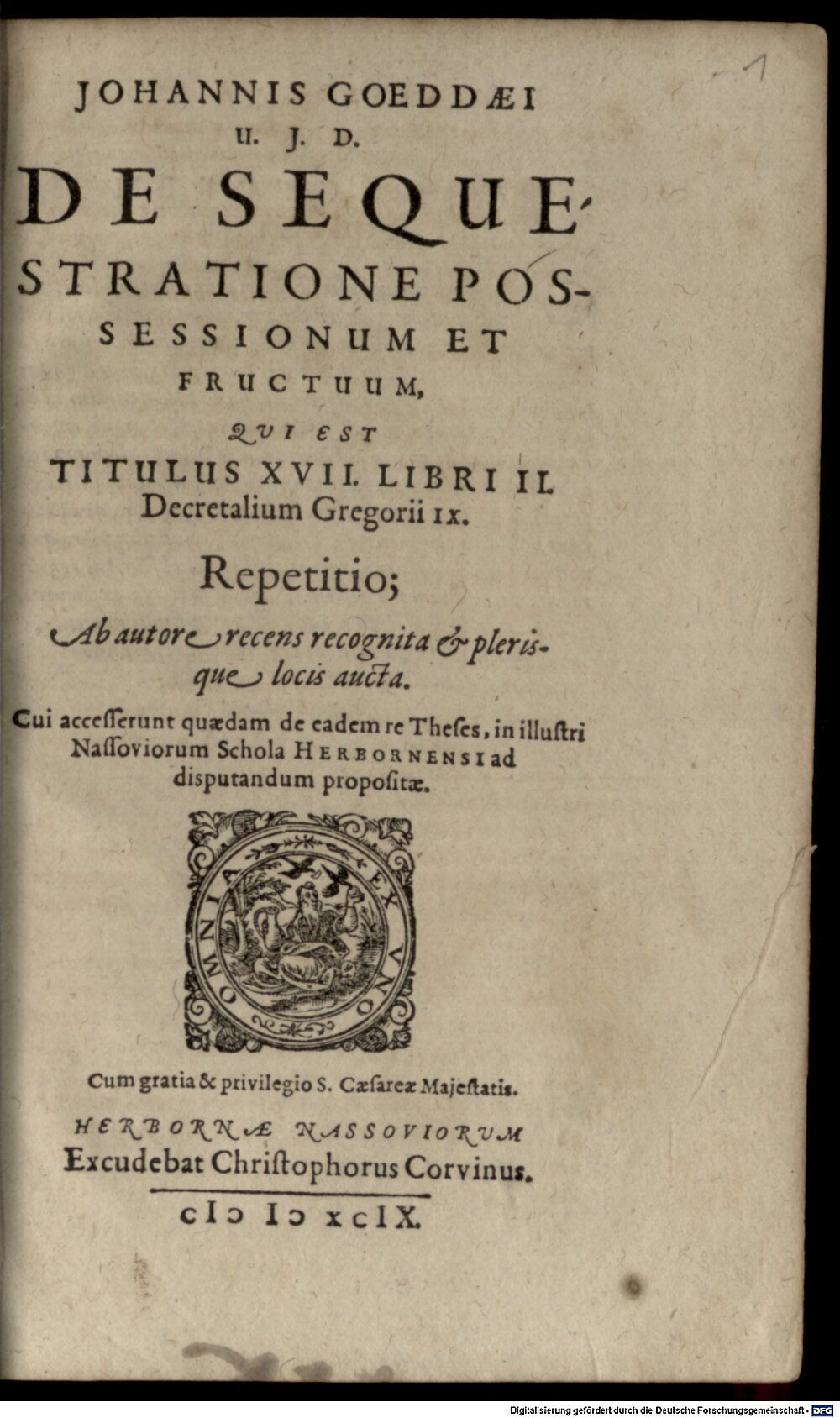 Goeddaeus, Johannes: Johannis Goeddaei U. J. D. De sequestratione possessionum et fructuum ... Repetitio Herbornae Nassoviorum 1599 (Feud. 24#Beibd.1)