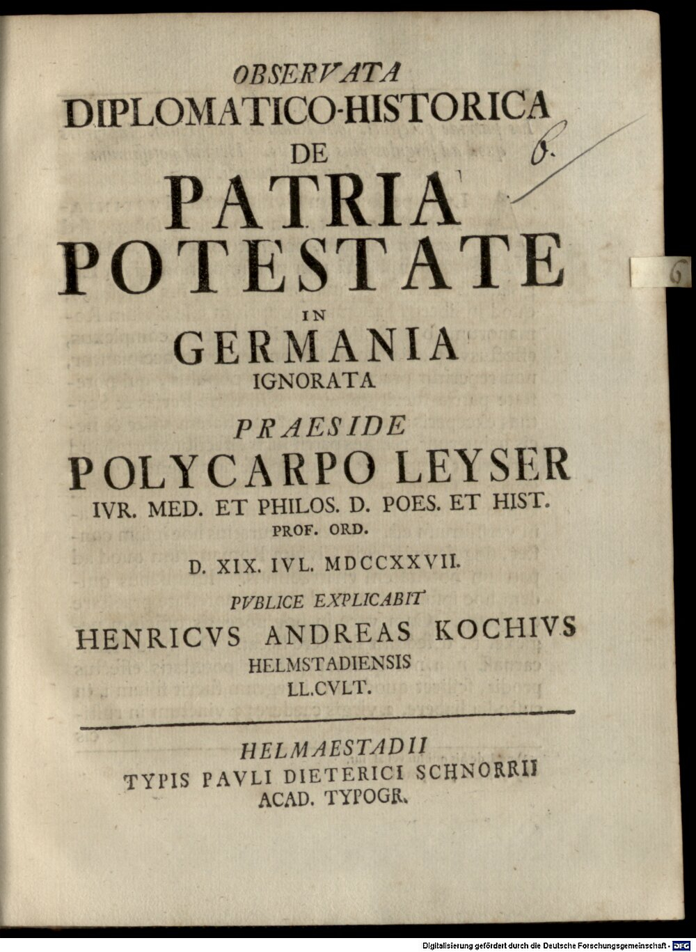 Leyser, Polycarp: Observata diplomatico-historica de patria potestate in Germania ignorata Helmaestadii 1727 (4 Diss. 477#Beibd.6)