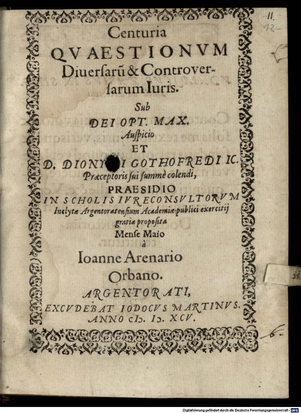 Godefroy, Denis: Centuria quaestionum diversarum & controversarum iuris Argentoratum 1595 (4 Diss. 1459#Beibd.12)
