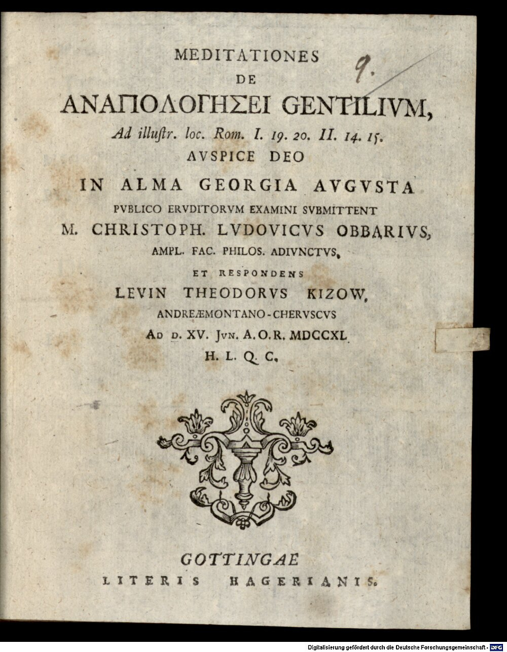 Obbarius, Christoph Ludwig: Meditationes de anapolog?sei gentilium, ad illustr. loc. Rom. I, 19. 20. II, 14. 15 auspice deo Gottingae 1740 (4 Diss. 553#Beibd.9)