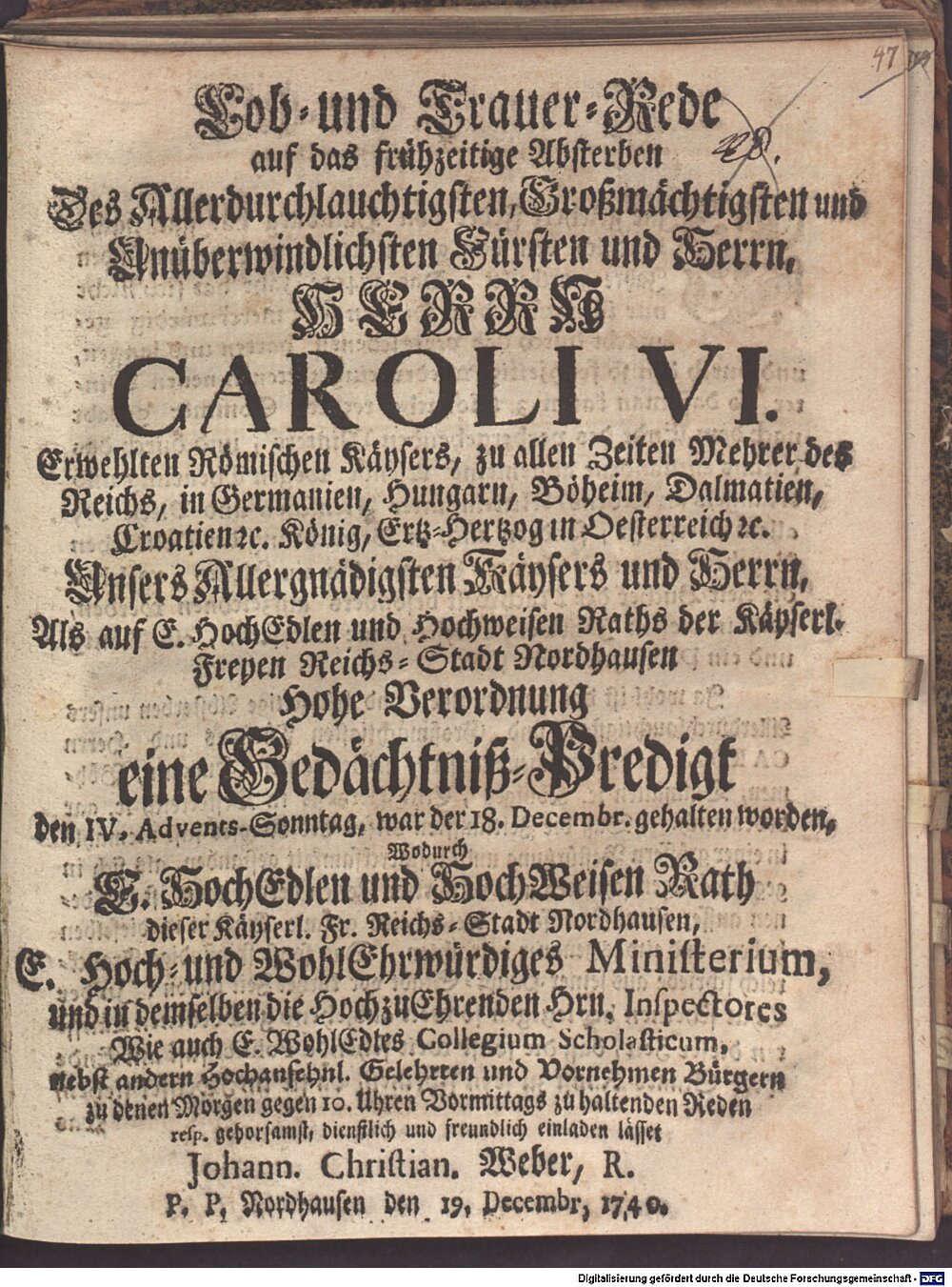 Weber, Johann C.: Lob- u. Trauer Rede auf das frühzeitige Absterben des allerdurchl. Fürsten u. H. H. Caroli VI., gewehlten Röm. Kaysers ... Nordhausen 1740 (4 Diss. 553#Beibd.47)