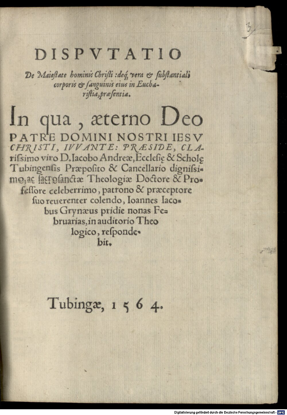 Andreä, Jacob: Disp. de maiestate hominis Christi: deque vera et substantiali corporis et sanguinis eius in eucharistia, praesentia Tubingae 1564 (4 Diss. 879#Beibd.3)