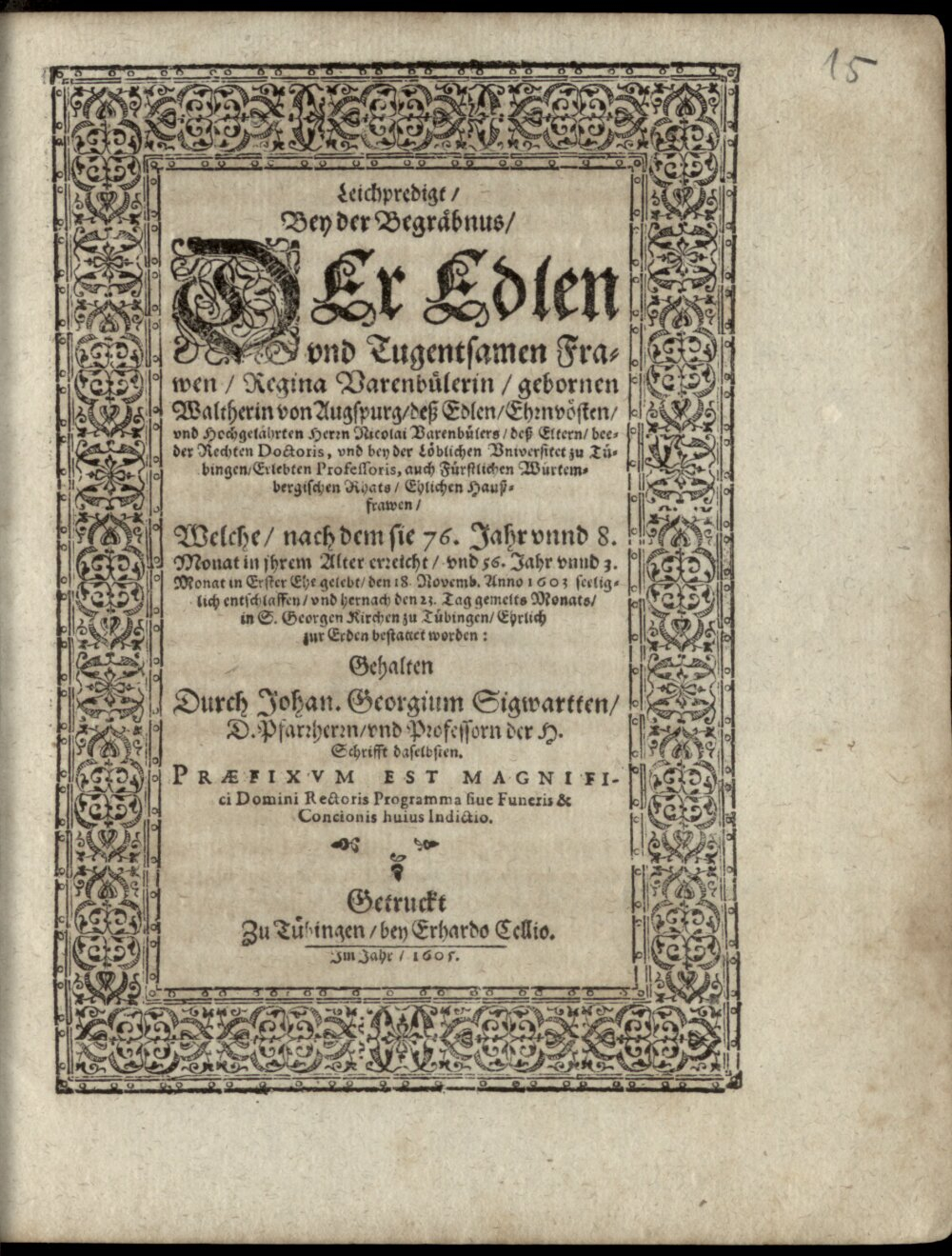 Sigwart, Johann Georg: Leichpredigt Bey der Begräbnus Der Edlen und Tugentsamen Frawen, Regina Varenbülerin,gebornen Waltherin von Augspurg, deß Edlen ... Nicolai Varenbülers, deß Eltern, ... Ehlichen Haußfrawen Tübingen 1605 (Hisp. 224 a#Beibd.15)