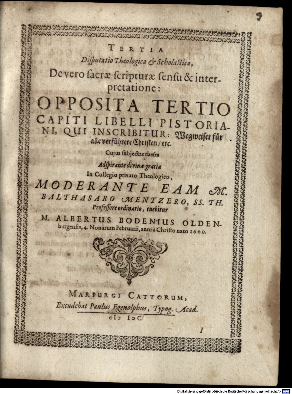 Mentzer, Balthasar: Disputationes theologicae et scholasticae XIV. ... oppositae totidem capitibus libri a J. Pistorio nuper emissi, cui titulum fecit: Wegweiser ... Marpurgum 1600 (4 Diss. 4434#Beibd.3)