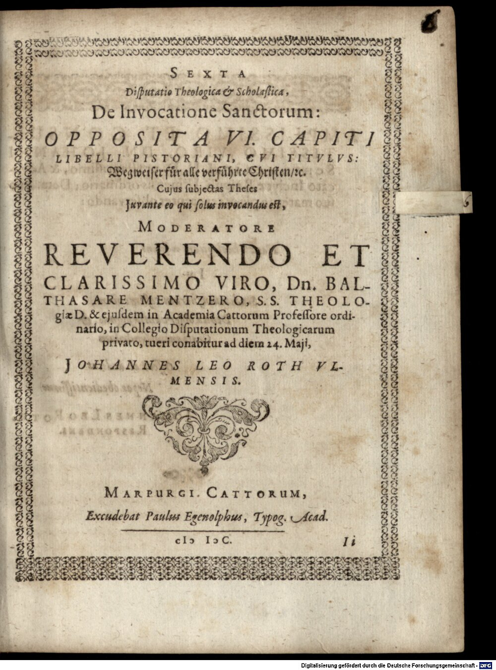 Mentzer, Balthasar: Disputationes theologicae et scholasticae XIV. ... oppositae totidem capitibus libri a J. Pistorio nuper emissi, cui titulum fecit: Wegweiser ... Marpurgum 1600 (4 Diss. 4434#Beibd.6)