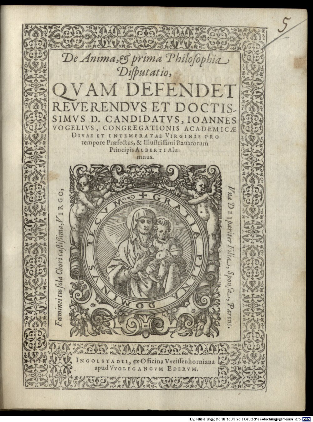 Vogel, Johann: De anima et prima philosophia Ingolstadii 1579 (4 Diss. 1303#Beibd.5)