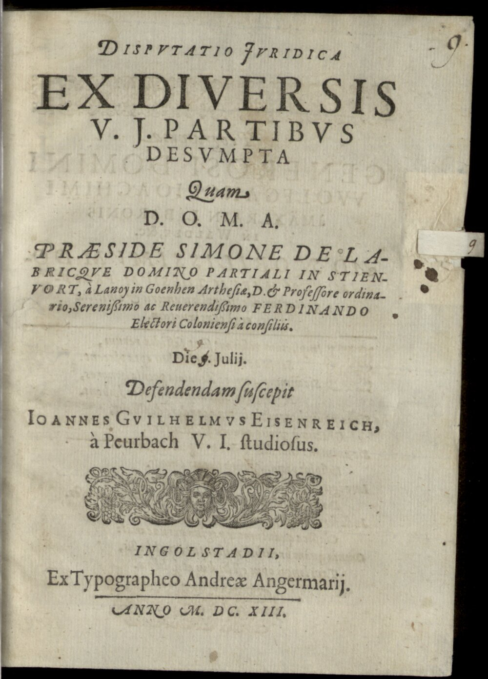 Labricque à Lanoy, Simone de: Dispvtatio Jvridica Ex Diversis V. J. Partibvs Desvmpta Ingolstadii 1613 (4 Diss. 1420#Beibd.9)